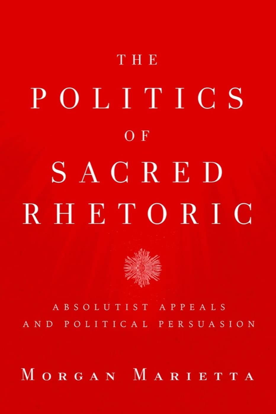 The Politics of Sacred Rhetoric: Absolutist Appeals and Political Influence